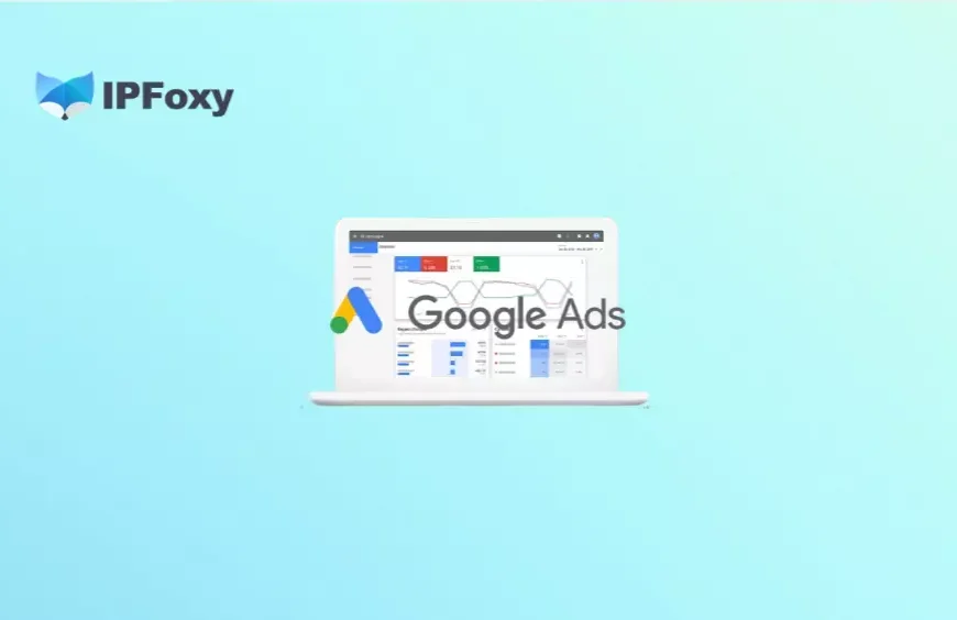 Google Ads规避系统政策详解：封号原因与申诉全流程